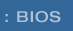 bios