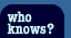 who knows